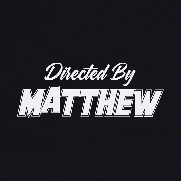 Directed By MATTHEW, MATTHEW NAME by Judyznkp Creative